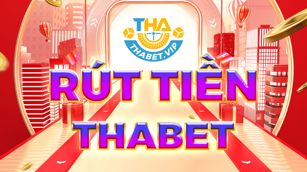 Rút tiền vào Tha bet thế nào thì chuẩn