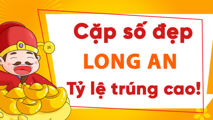 Cặp số đẹp long an tỷ lệ trúng cao! 